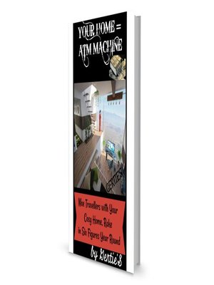 cover image of Your Home, Your ATM Machine= an Expert's Guide to a Successful Airbnb / GuestHouse Business Raking in Six Figures.